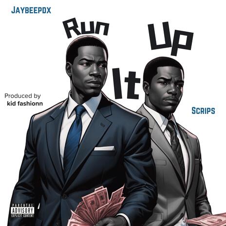 Run It Up ft. Scrips | Boomplay Music