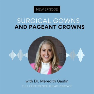 Surgical gowns and pageant crowns | Dr. Meredith Gaufin