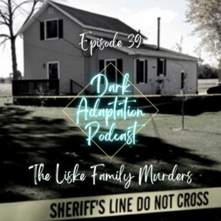 Episode 39: USA - The Liske Family Murders