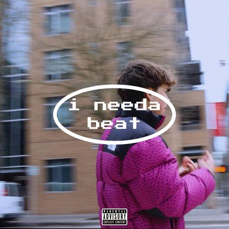 i needa beat | Boomplay Music