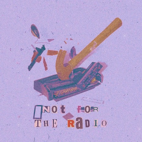 Not For the Radio | Boomplay Music