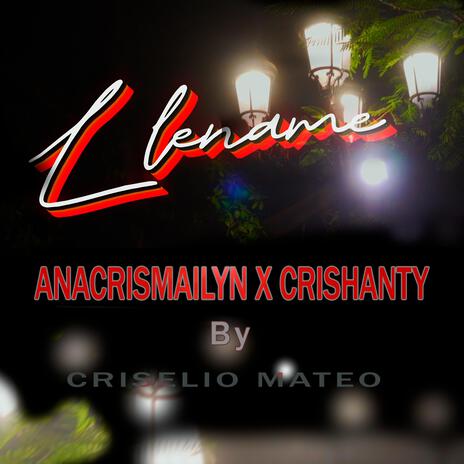 LLENAME ft. ANACRISMAILYN & CRISHANTY | Boomplay Music