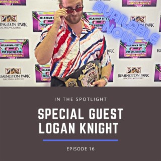 In The Spotlight (Guest: Logan Knight)