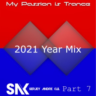 My Passion is Trance Yearmix 2021 - Part 7