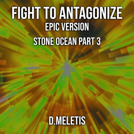 Fight To Antagonize (From 'Stone Ocean Part 3') (Epic Version) | Boomplay Music