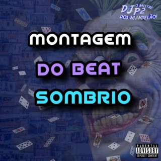 MONTAGEM DO BEAT SOMBRIO