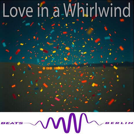 Love in a Whirlwind | Boomplay Music