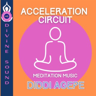 ACCELERATiON CiRCUiT | MEDiTATiON MUSiC