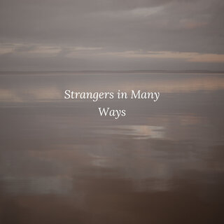 Strangers in Many Ways