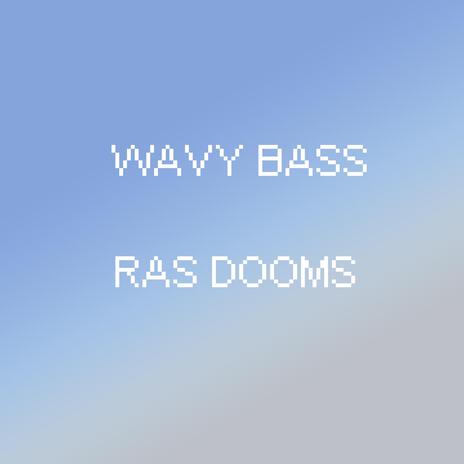 WAVY BASS | Boomplay Music