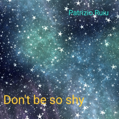 Don't be so shy | Boomplay Music