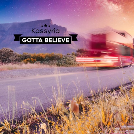 Gotta believe | Boomplay Music