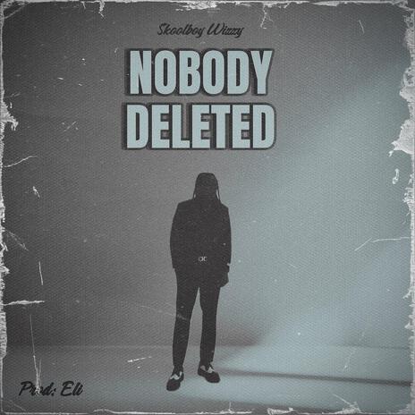 NOBODY DELETED | Boomplay Music