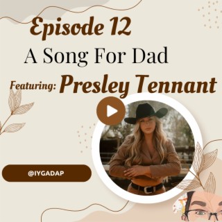 A Song For Dad (Guest: Presley Tennant)