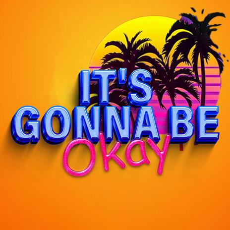 It's Gonna Be Okay ft. Synth 84