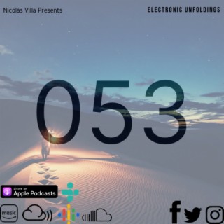 Nicolás Villa presents Electronic Unfoldings Episode 053 | Bridged By Dunes Of Time