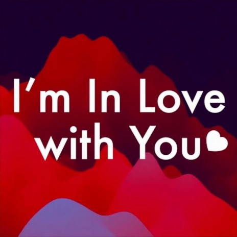 I'm In Love with You | Boomplay Music