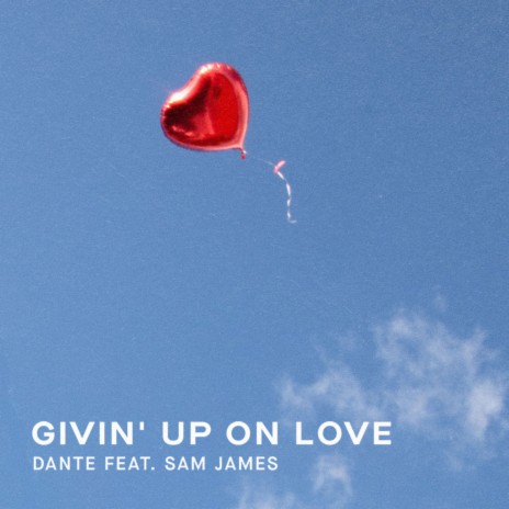 Givin' Up On Love ft. Sam James