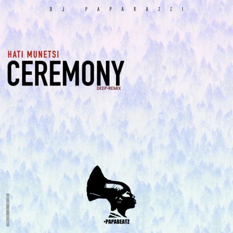 Ceremony (Deep Remix) ft. Hati Munetsi | Boomplay Music