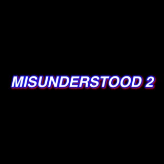 MISUNDERSTOOD 2