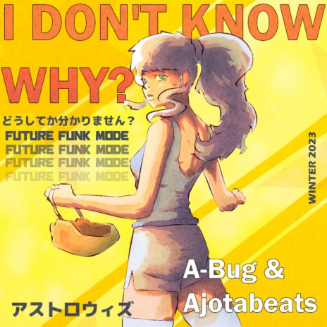 I Don't Know Why (Future Funk Mode) ft. Ajotabeats | Boomplay Music