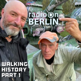 Radio-On-Berlin - Walking History Part 1 - Yesterday’s flowers - Rinus & Adrian