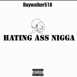 Hating ass nigga