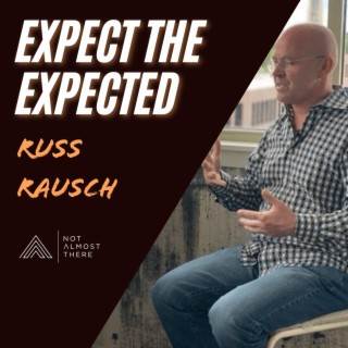 Expect the Expected with NFL, MLB and NBA Mindset Coach Russ Rausch