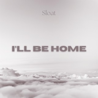 I'll Be Home lyrics | Boomplay Music
