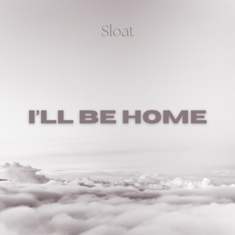 I'll Be Home | Boomplay Music