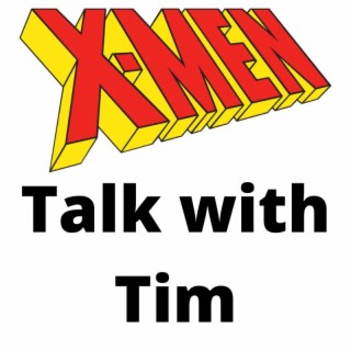 X-Men Talk with Tim