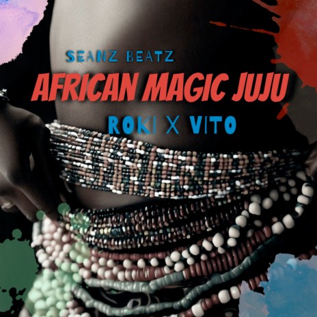 African Magic Juju ft. Roki & Vito | Boomplay Music