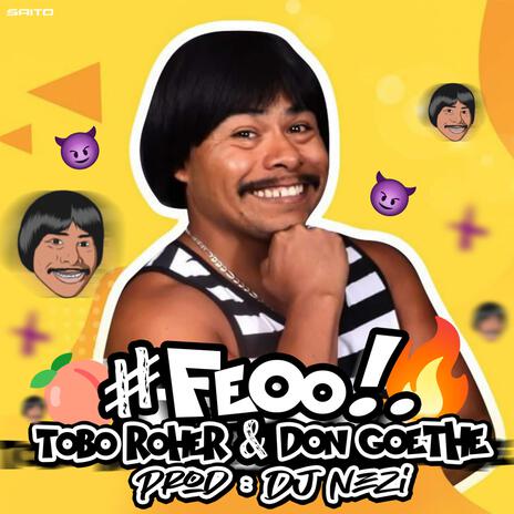 Feo ft. Tobe Roher & Don Goethe | Boomplay Music