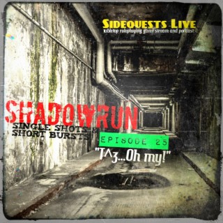 Shadowrun - Episode 25 - ”T^3, Oh my” - Short Bursts & Single Shots (Campaign #3)