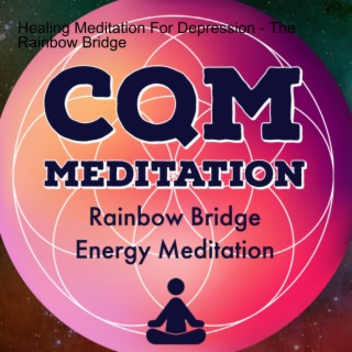 Healing Meditation For Depression - The Rainbow Bridge