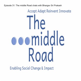 Episode 31: The middle Road chats with Bhargav Sri Prakash