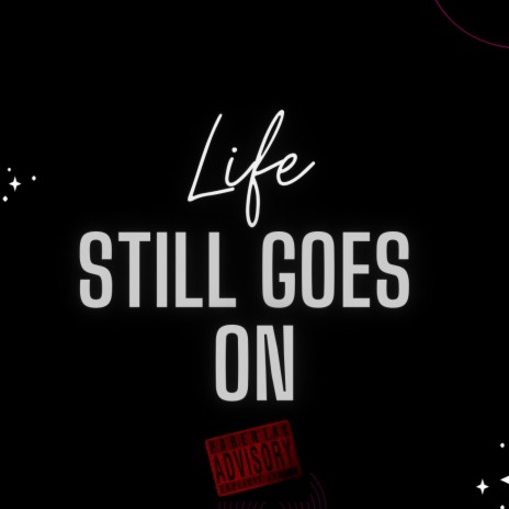 LIFE STILL GOES ON ft. Jody bastian | Boomplay Music