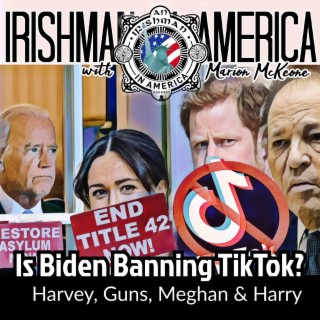 Irishman In America - Government TikTok Ban & Harvey’s Testicular Technicality (Part1)