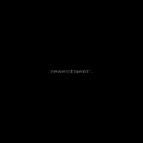 resentment. | Boomplay Music