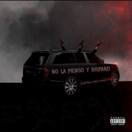 No La Pienso Y Disparo ft. ELOY ROSE | Boomplay Music