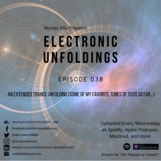 Nicolás Villa presents Electronic Unfoldings Episode 038 | An Extended Trance Unfolding (Some Of My Favorite Tunes of 2020 so far…)