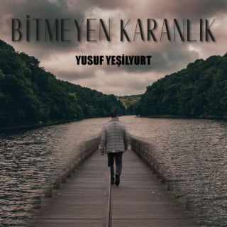 BİTMEYEN KARANLIK