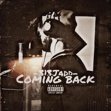 313Jadd: Coming Back | Boomplay Music