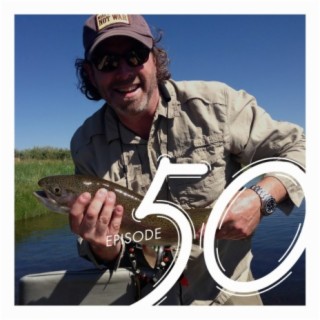 EP 50 Dan Bannister: A Well Traveled Angler