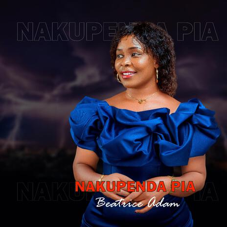 Nakupenda Pia | Boomplay Music