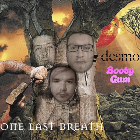 One Last Breath ft. Booty Gum | Boomplay Music