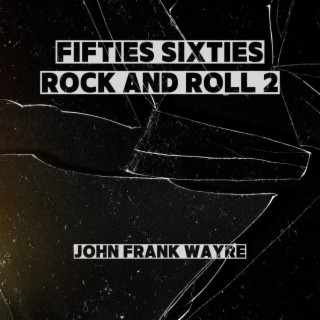 Fifties Sixties Rock and Roll 2