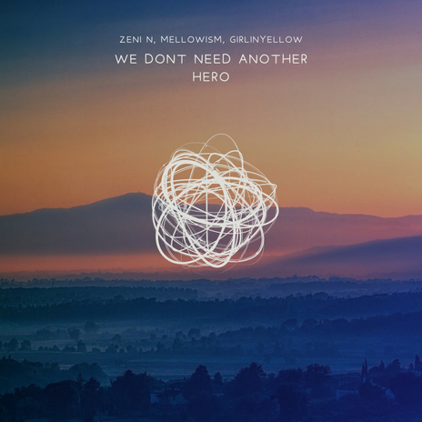 we don't need another hero ft. mellowism & GirlInYellow | Boomplay Music