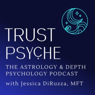 Trust Psyche Podcast | Archetypal Astrology & Depth Psychology
