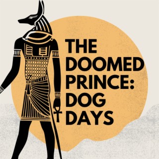 The Doomed Prince: Dog Days